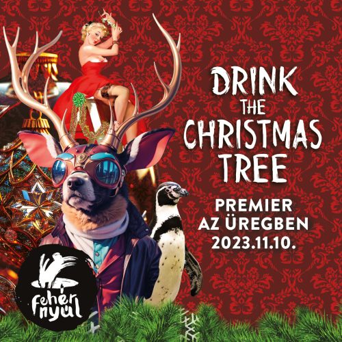  Drink The Christmas Tree premier at Fehér Nyúl!
