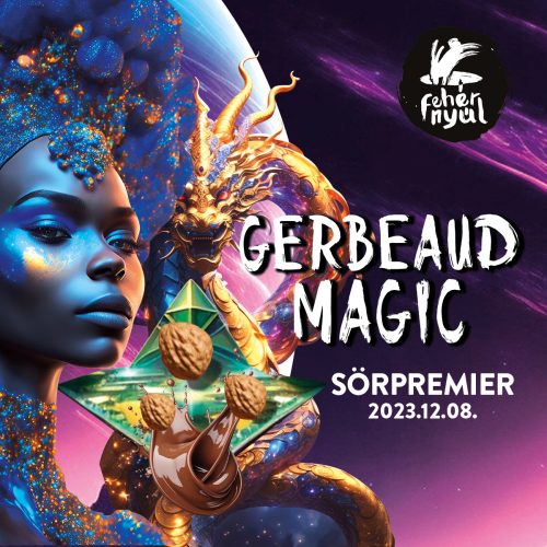 Gerbeaud Magic premier at Fehér Nyúl!