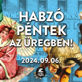 Habzó Péntek az Üregben! - 2024. 09. 06.