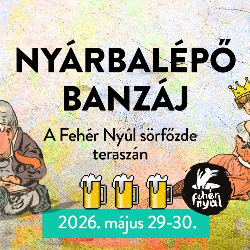 Nyárbalépő Banzáj // Sörözz & sütögess a Fehér Nyúl Főzde teraszán - 2026.05.29-30.